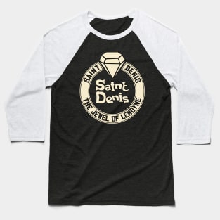 Saint Denis. The Jewel of Lemoyne. Baseball T-Shirt